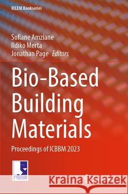 Bio-Based Building Materials: Proceedings of Icbbm 2023 Sofiane Amziane Ildiko Merta Jonathan Page 9783031334672