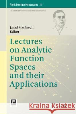 Lectures on Analytic Function Spaces and their Applications  9783031335716 Springer Nature Switzerland