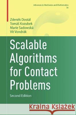 Scalable Algorithms for Contact Problems Zdeněk Dostál, Tomáš Kozubek, Sadowská, Marie 9783031335792 Springer International Publishing