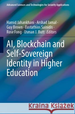 Ai, Blockchain and Self-Sovereign Identity in Higher Education Hamid Jahankhani Arshad Jamal Guy Brown 9783031336294 Springer