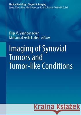 Imaging of Synovial Tumors and Tumor-like Conditions  9783031336348 Springer International Publishing