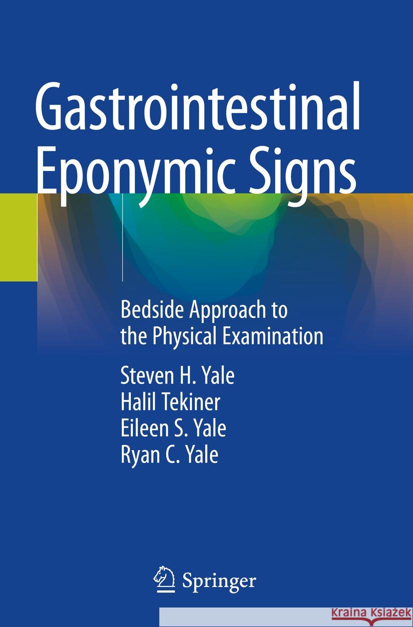 Gastrointestinal Eponymic Signs Steven H. Yale, Halil Tekiner, Eileen S. Yale 9783031336751 Springer International Publishing