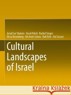 Cultural Landscapes of Israel Aviad Sa Yuval Peled Rachel Singer 9783031336843