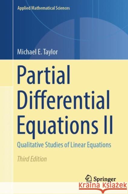 Partial Differential Equations II: Qualitative Studies of Linear Equations Michael E. Taylor 9783031336997 Springer International Publishing AG