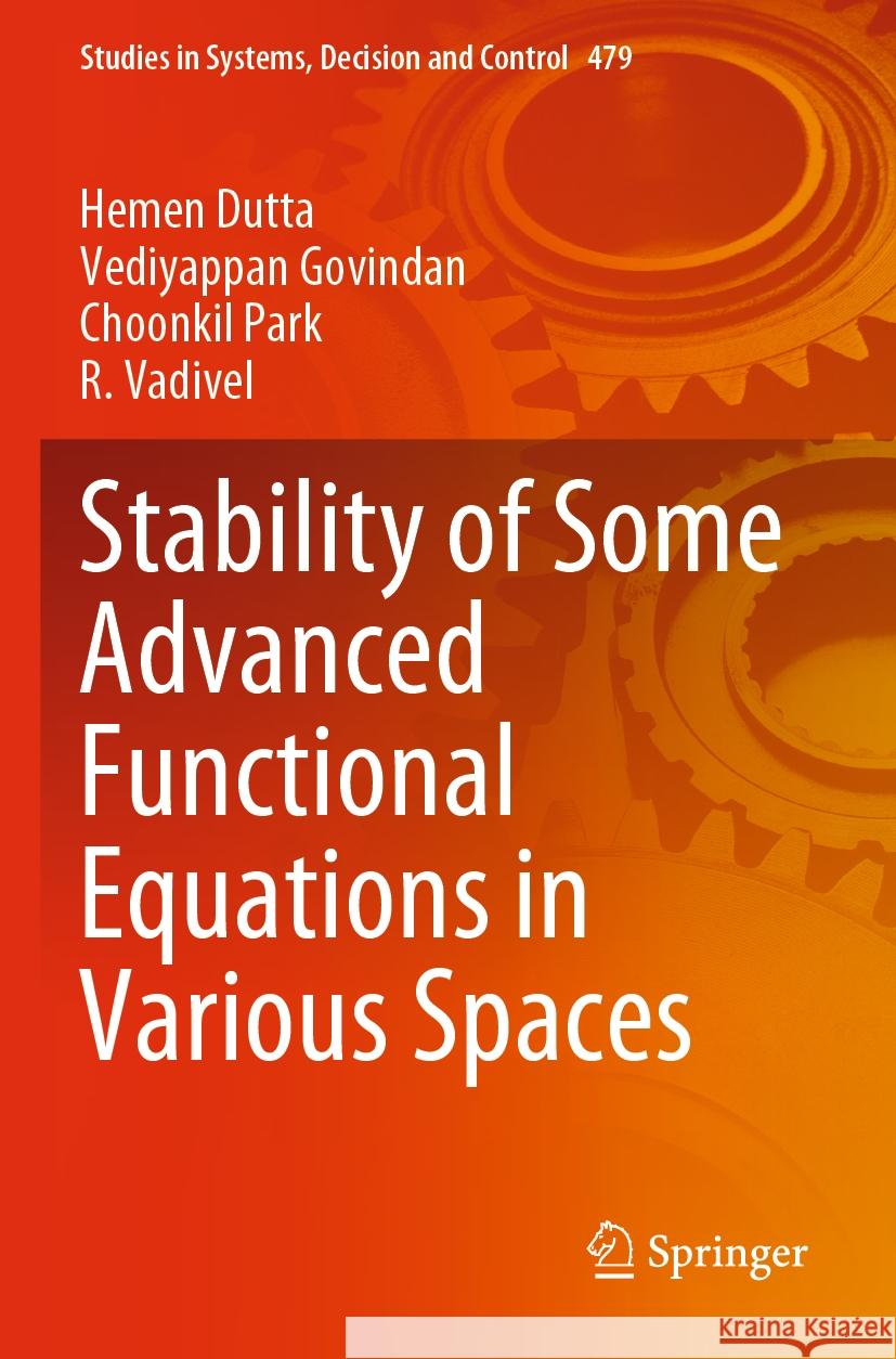 Stability of Some Advanced Functional Equations in Various Spaces Hemen Dutta, Vediyappan Govindan, Park, Choonkil 9783031337062 Springer International Publishing