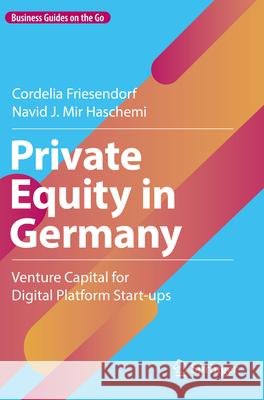 Private Equity in Germany Cordelia Friesendorf, Navid J. Mir Haschemi 9783031337109 Springer Nature Switzerland