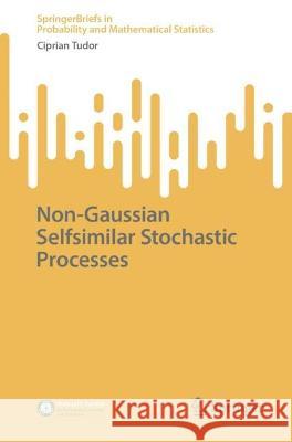 Non-Gaussian Selfsimilar Stochastic Processes Ciprian Tudor   9783031337710