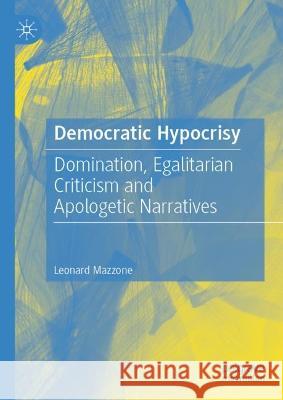 Democratic Hypocrisy Leonard Mazzone 9783031338199