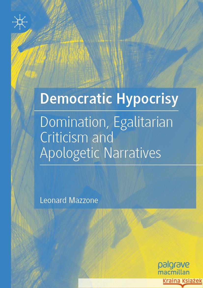 Democratic Hypocrisy Leonard Mazzone 9783031338229