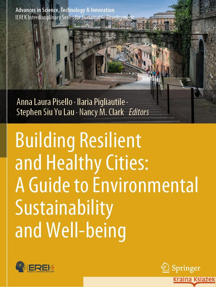 Building Resilient and Healthy Cities: A Guide to Environmental Sustainability and Well-being Anna Laura Pisello, Ilaria Pigliautile, Stephen Siu Yu Lau 9783031338656