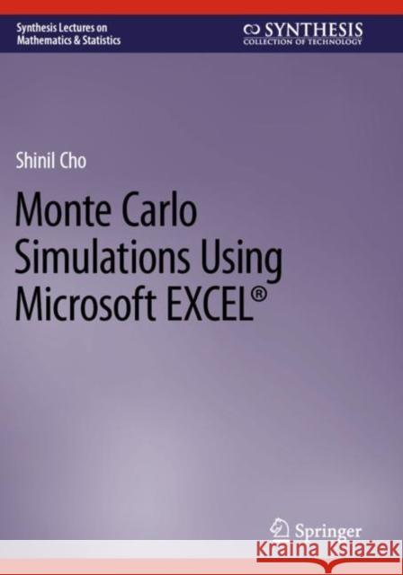 Monte Carlo Simulations Using Microsoft Excel(r) Shinil Cho 9783031338885 Springer International Publishing AG