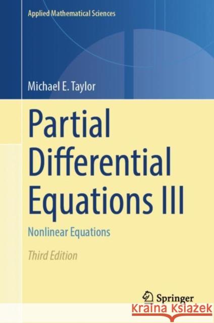 Partial Differential Equations III: Nonlinear Equations Michael E. Taylor 9783031339271 Springer International Publishing AG