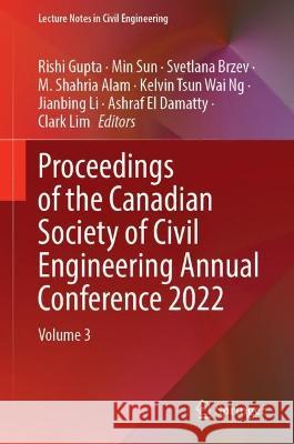 Proceedings of the Canadian Society of Civil Engineering Annual Conference 2022: Volume 3 Rishi Gupta Min Sun Svetlana Brzev 9783031340260