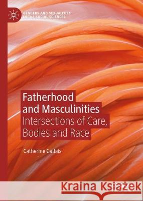 Fatherhood and Masculinities Catherine Gallais 9783031341311 Springer International Publishing