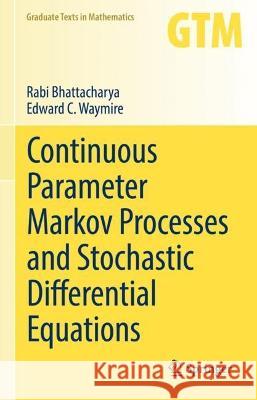 Continuous Parameter Markov Processes and Stochastic Differential Equations Rabi Bhattacharya, Edward C. Waymire 9783031341533