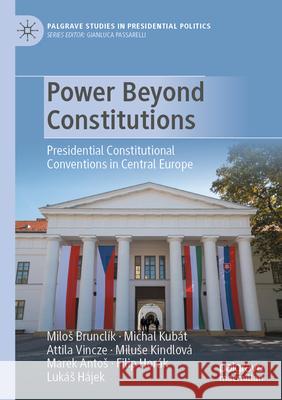 Power Beyond Constitutions Miloš Brunclík, Michal Kubát, Attila Vincze 9783031342462 Springer International Publishing