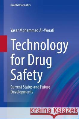 Technology for Drug Safety Yaser Mohammed Al-Worafi 9783031342677