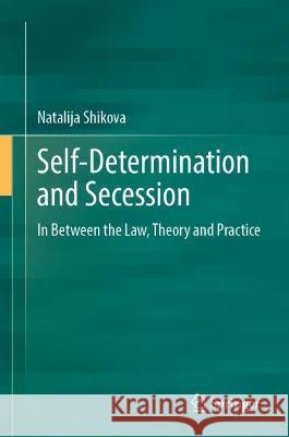 Self-Determination and Secession Natalija Shikova 9783031343216 Springer International Publishing