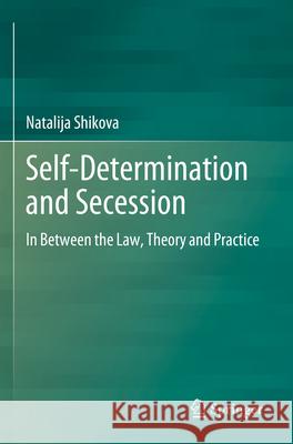 Self-Determination and Secession Natalija Shikova 9783031343247 Springer International Publishing