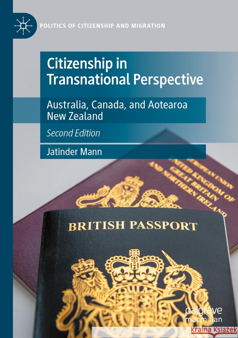 Citizenship in Transnational Perspective: Australia, Canada, and Aotearoa New Zealand Jatinder Mann 9783031343605 Palgrave MacMillan