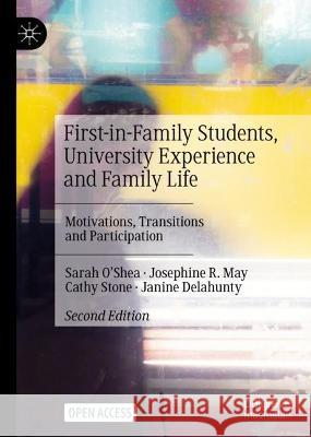First-in-Family Students, University Experience and Family Life Sarah O'Shea, Josephine May, Cathy Stone 9783031344503 Springer International Publishing