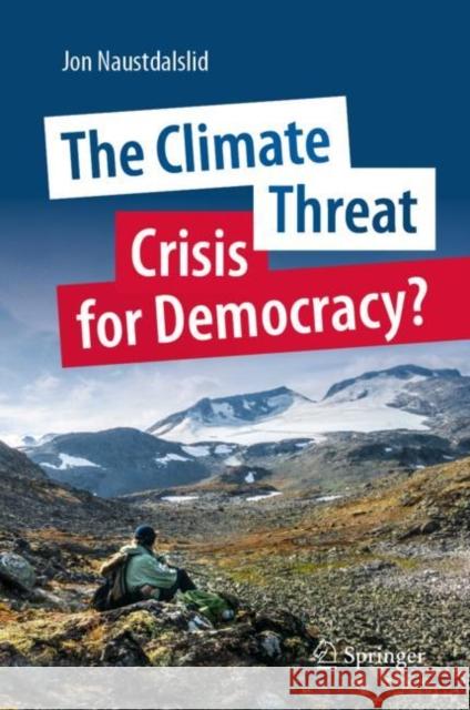 The Climate Threat. Crisis for Democracy? Jon Naustdalslid 9783031344701 Springer International Publishing AG