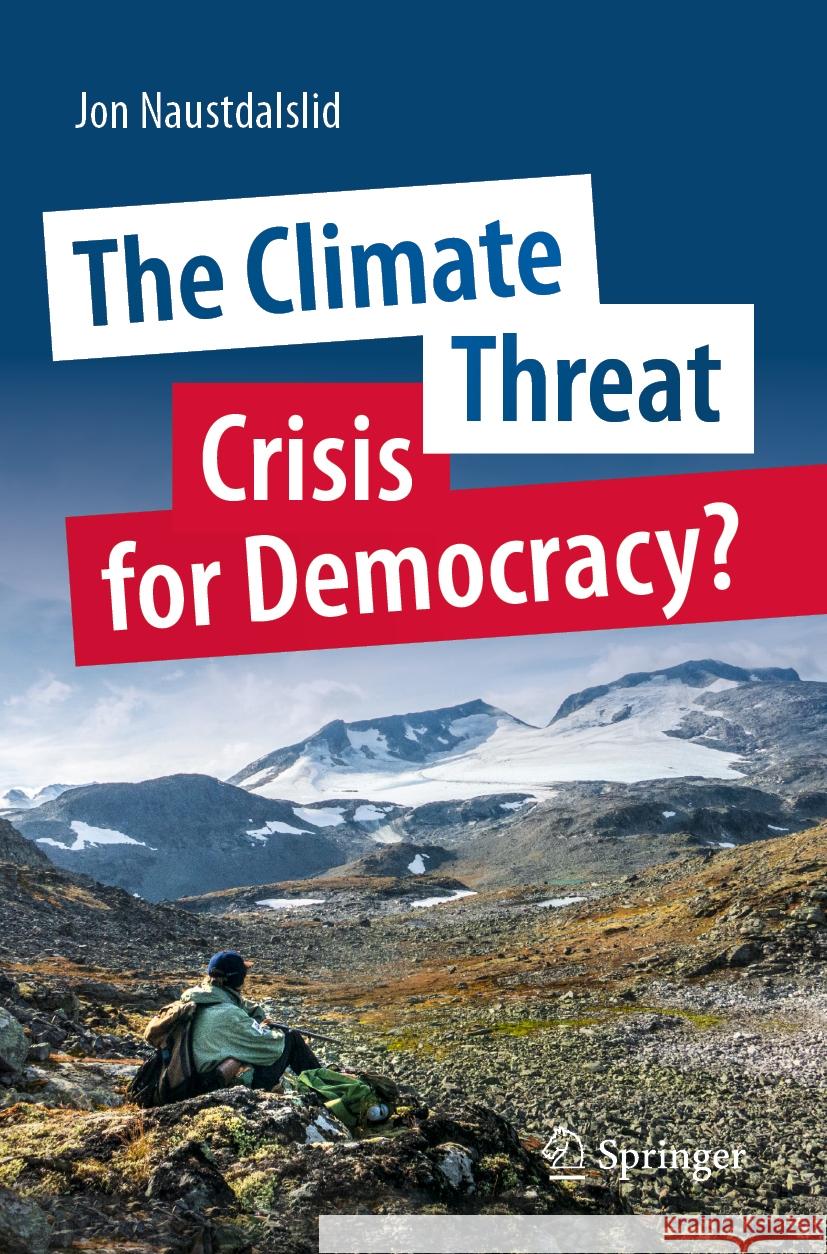 The Climate Threat. Crisis for Democracy? Jon Naustdalslid 9783031344732 Springer