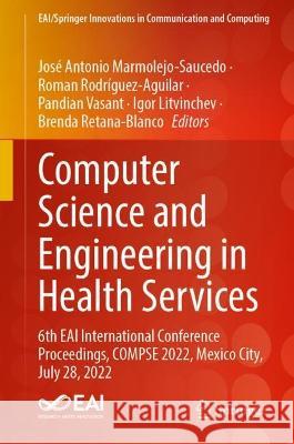 Computer Science and Engineering in Health Services  9783031347498 Springer International Publishing