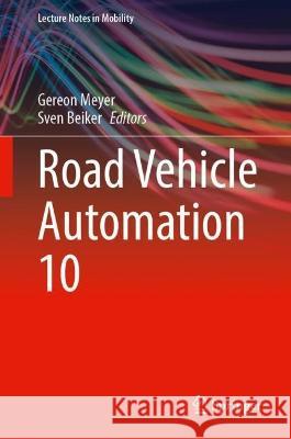 Road Vehicle Automation 10 Gereon Meyer Sven Beiker  9783031347566
