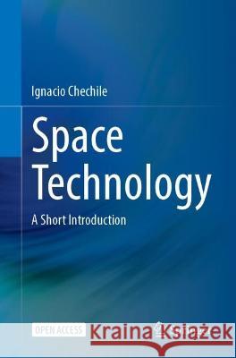 Space Technology: A Short Introduction Ignacio Chechile   9783031348174