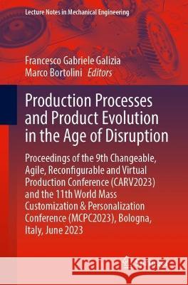 Production Processes and Product Evolution in the Age of Disruption  9783031348204 Springer International Publishing