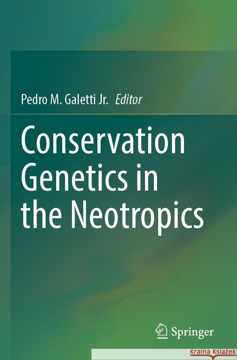 Conservation Genetics in the Neotropics  9783031348563 Springer International Publishing