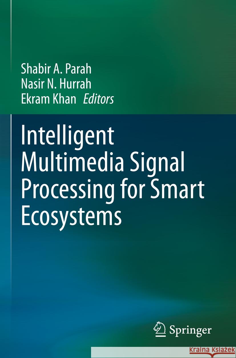 Intelligent Multimedia Signal Processing for Smart Ecosystems  9783031348754 Springer International Publishing