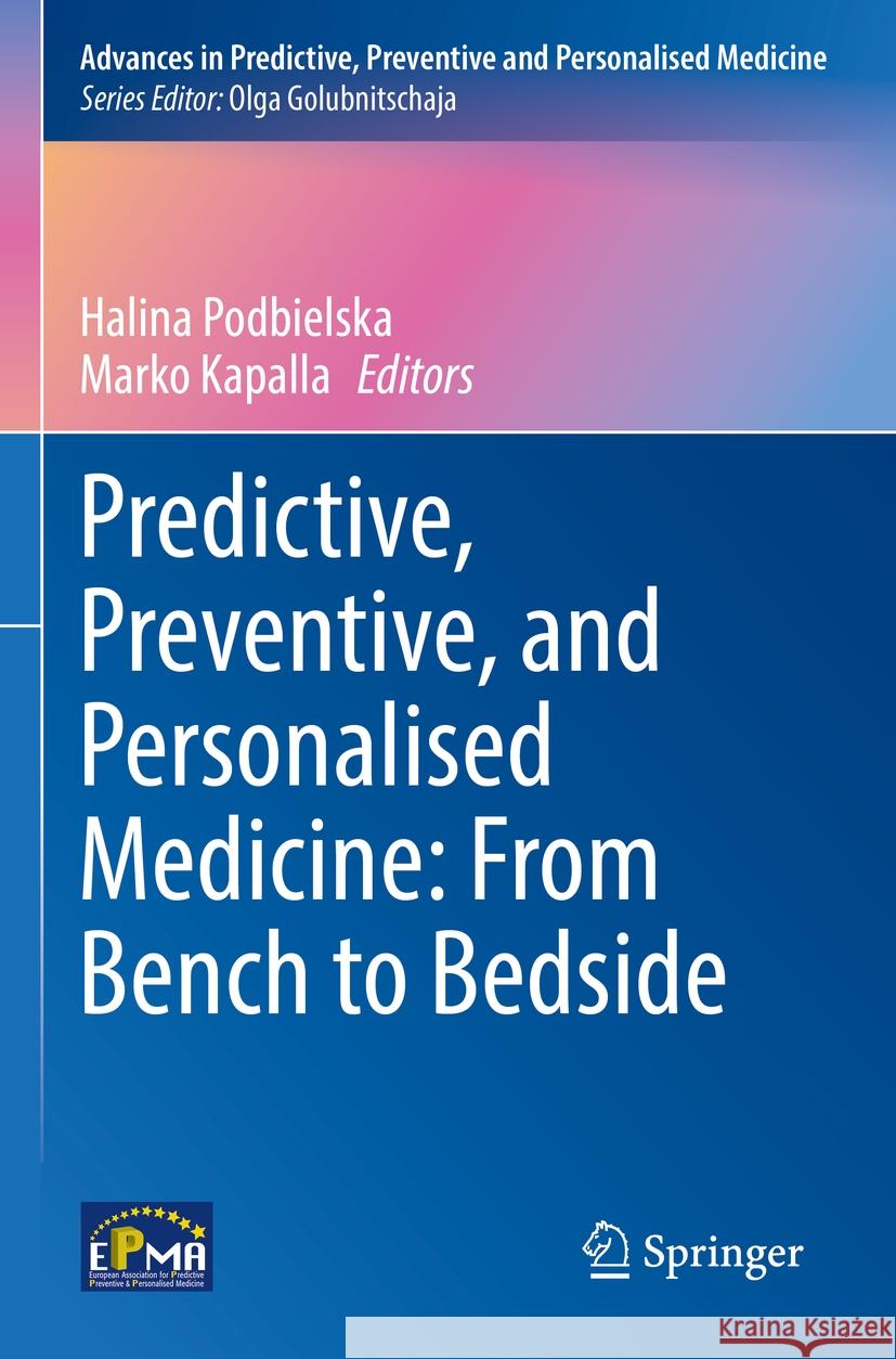 Predictive, Preventive, and Personalised Medicine: From Bench to Bedside Halina Podbielska Marko Kapalla 9783031348860 Springer