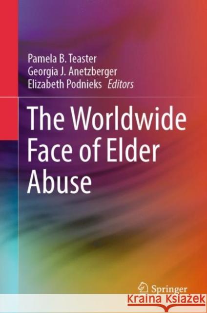 The Worldwide Face of Elder Abuse  9783031348877 Springer International Publishing AG