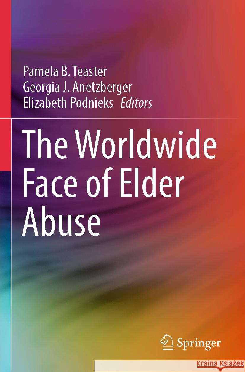 The Worldwide Face of Elder Abuse  9783031348907 Springer International Publishing