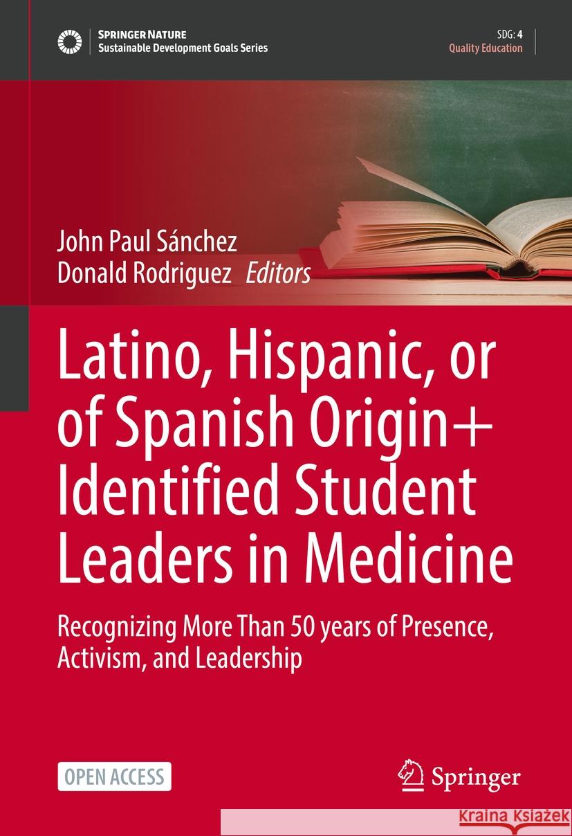Latino, Hispanic, or of Spanish Origin+ Identified Student Leaders in Medicine  9783031350191 Springer Nature Switzerland