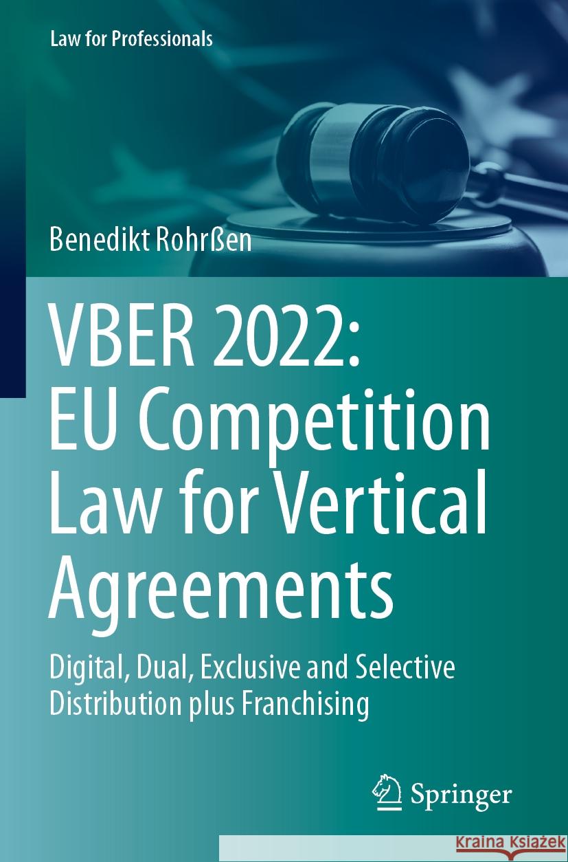 VBER 2022:  EU Competition Law for Vertical Agreements Benedikt Rohrßen 9783031350269 Springer International Publishing