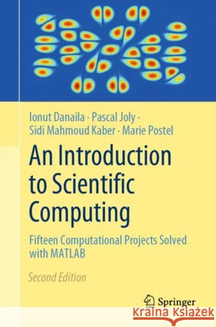 An Introduction to Scientific Computing Ionut Danaila, Joly, Pascal, Sidi Mahmoud Kaber 9783031350313 Springer International Publishing