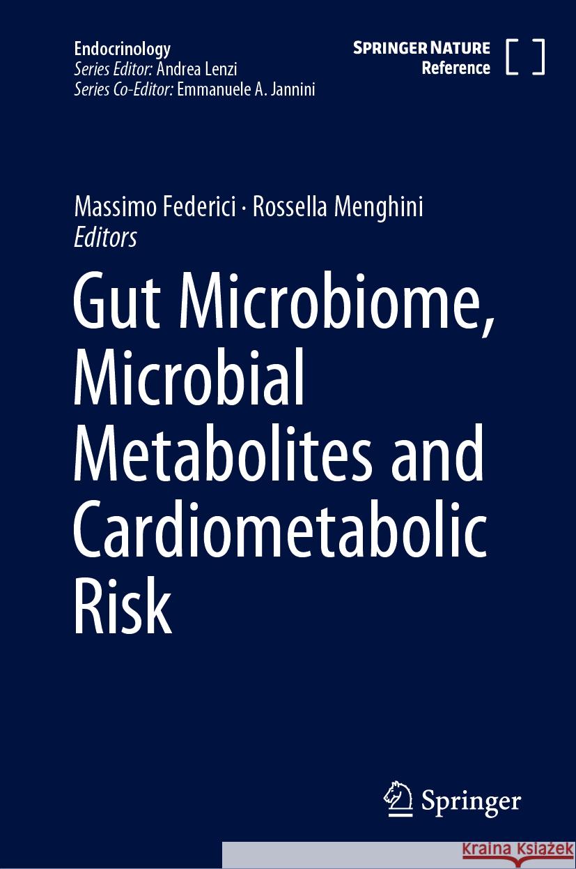 Gut Microbiome, Microbial Metabolites and Cardiometabolic Risk Massimo Federici Rossella Menghini 9783031350634 Springer
