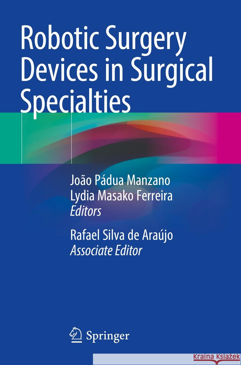 Robotic Surgery Devices in Surgical Specialties  9783031351044 Springer International Publishing