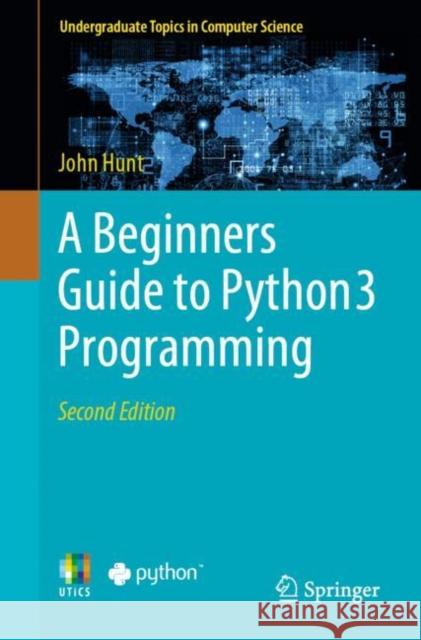 A Beginners Guide to Python 3 Programming John Hunt 9783031351211 Springer International Publishing AG