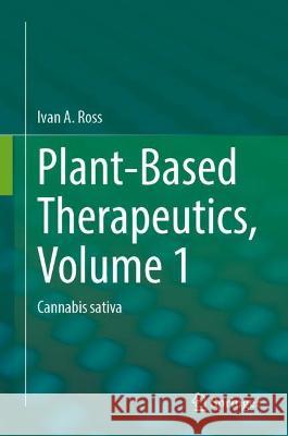 Plant-Based Therapeutics, Volume 1 Ivan A. Ross 9783031351549 Springer International Publishing