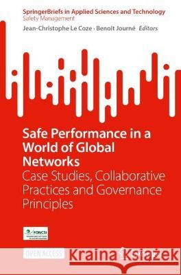 Safe Performance in a World of Global Networks: Case Studies, Collaborative Practices and Governance Principles Jean-Christophe L Beno?t Journ? 9783031351624