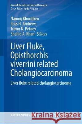 Liver Fluke, Opisthorchis viverrini Related Cholangiocarcinoma  9783031351655 Springer International Publishing