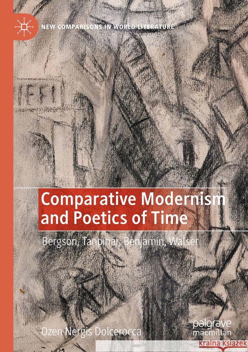 Comparative Modernism and Poetics of Time Dolcerocca, Özen Nergis 9783031352034 Palgrave Macmillan