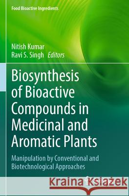Biosynthesis of Bioactive Compounds in Medicinal and Aromatic Plants  9783031352232 Springer Nature Switzerland