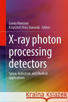 X-ray Photon Processing Detectors  9783031352409 Springer International Publishing
