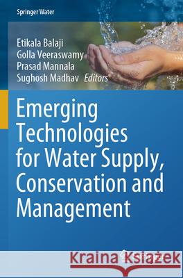 Emerging Technologies for Water Supply, Conservation and Management  9783031352812 Springer International Publishing