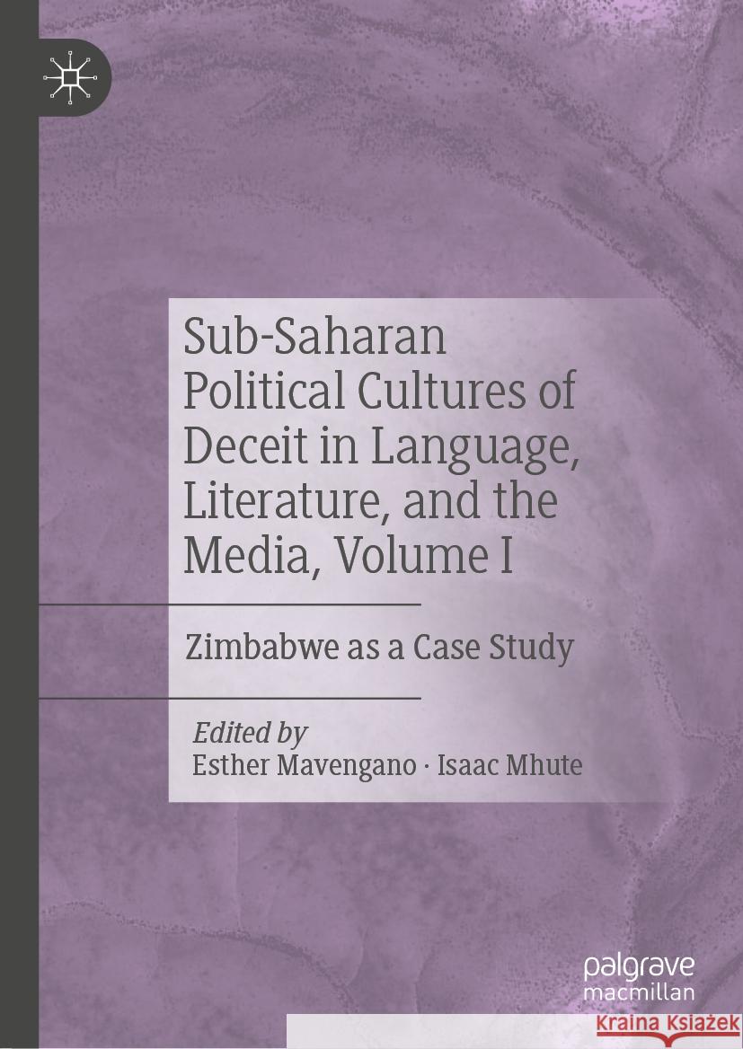 Sub-Saharan Political Cultures of Deceit in Language, Literature, and the Media, Volume I  9783031353222 Springer Nature Switzerland
